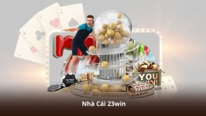 Nhà Cái 23win – Chơi Game Mượt, Nạp Rút Nhanh Và Bảo Mật Cao
