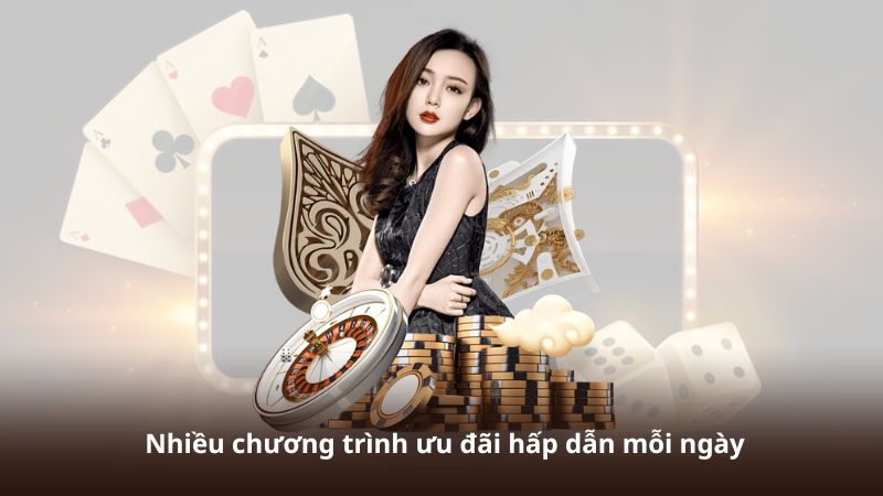 Nhiều chương trình ưu đãi hấp dẫn mỗi ngày